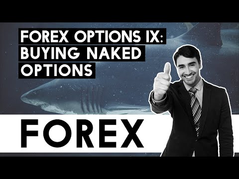 Forex Options Part 9 - Buying Naked Options!