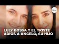 Luly bossa y el doloroso adis a su hijo ngelo