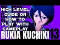 A High Level Rukia Kuchiki Guide With Gameplay [Bleach Rebirth Of Souls]