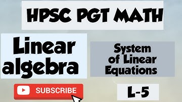 System of linear equations L-5 linear algebra|| hpsc subjective series