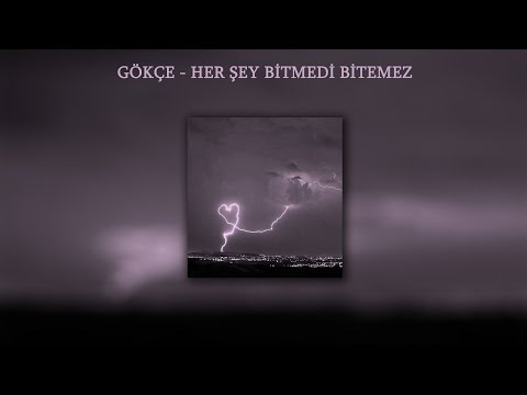 Gökçe ~ Her Şey Bitmedi Bitemez ~ (Speed Up) ~ (Lyrics)