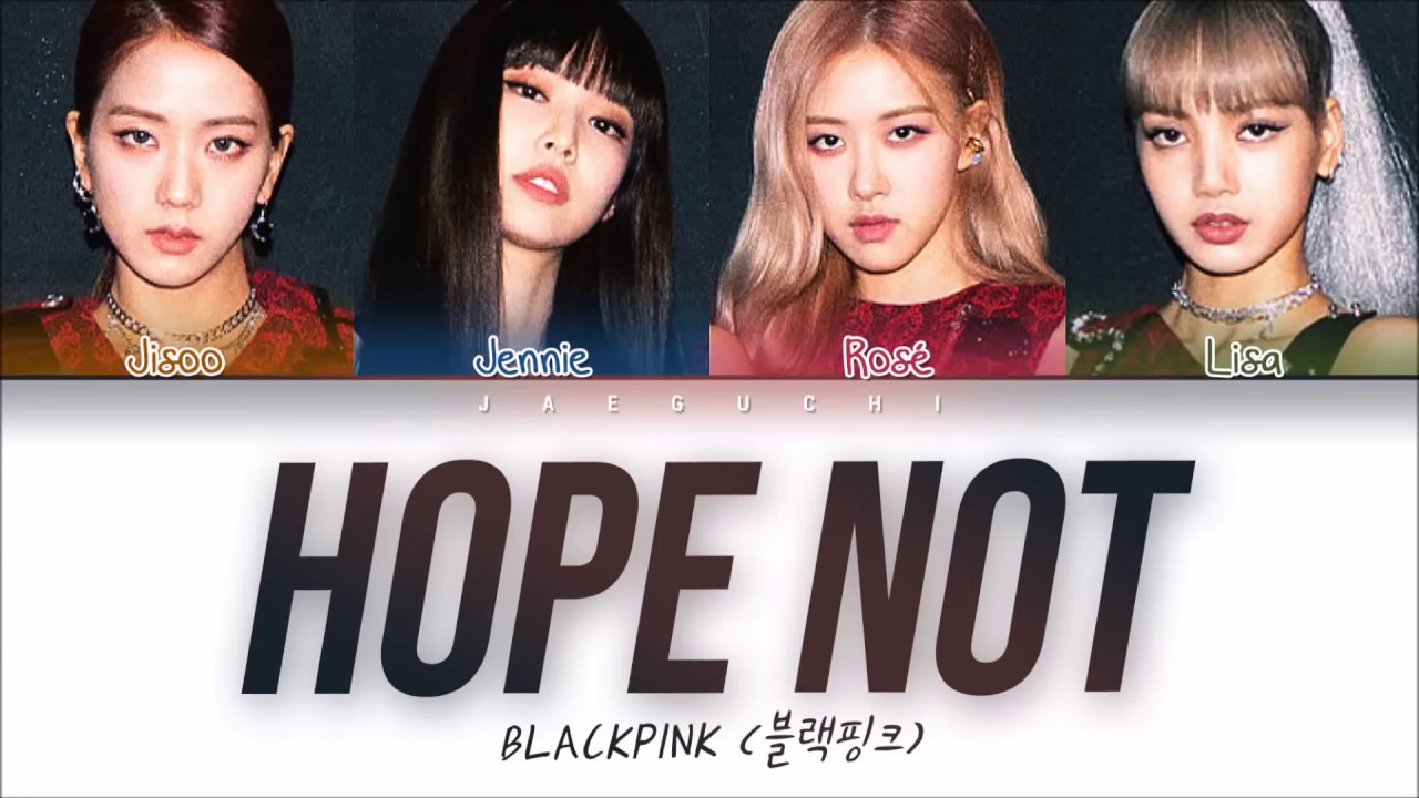 BLACKPINK   Hope Not  Color Coded Lyrics EngRomHan