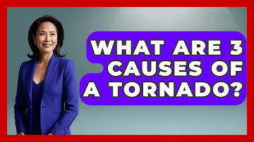 What Are 3 Causes Of A Tornado? - Weather Watchdog