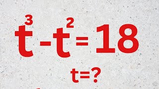 Math olympiad | A Nice Algebra Problem | Can you solve this? | t³-t²=18 ; find t=? |