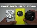 Samsung Galaxy S4 Zoom vs Nokia Lumia 1020 vs Sony QX 10