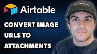 How to Automatically Convert Image URLs to Attachments in Airtable (Full 2024 Guide)
