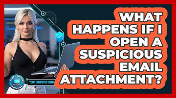 What Happens If I Open A Suspicious Email Attachment?