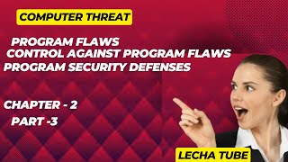 CH-2 PART- 3 Program flaws, control against Program flaws, Program Security Defenses