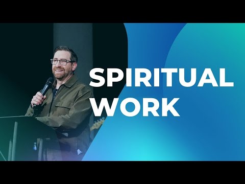 Spiritual Work | Pastor Matt Holcomb