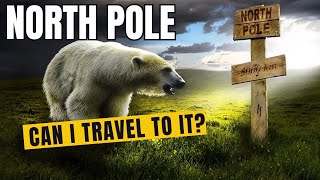 The North Pole; Can you travel to it?? Let's find out!!