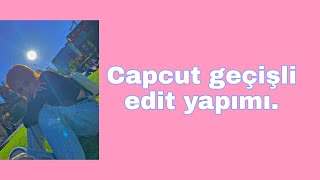 Capcutgeçişli Edit Nasıl Yapılır