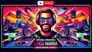 Mitchell Fredericks Loco Maria Release Tech House Chart w/ Visualizer - 6/6/2024