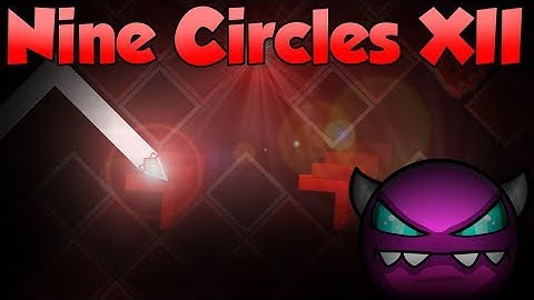 Geometry Dash [MEDIUM DEMON] - Nine Circles XII (100%) By: Rustam