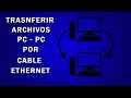 Transferir Archivos Pc-Pc por cable Ethernet - TUTORIAL