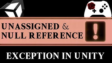 Unity Error - Unassigned and Null Reference Exception