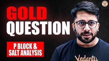 P BLOCK ELEMENTS & SALT ANALYSIS CLASS 12 | GOLD QUESTIONS | NEET 2025 | CHEMISTRY BY VT SIR