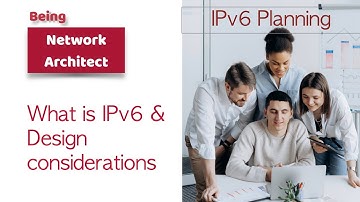 What is IPv6 and Planning your Enterprise Network design for IPv6 transition