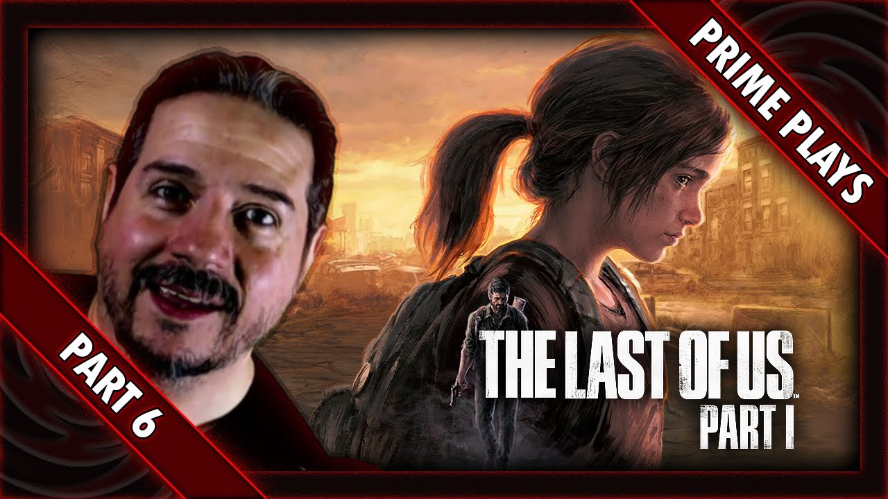 Let's Play - The Last of Us: Part 1 (PS5) - [Part 6]