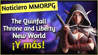 🔥 NOTICIAS MMORPG | NEW WORLD - THRONE AND LIBERTY -  THE QUINFALL - Y MÁS!