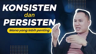 Konsisten Dan Persisten Mana Yang Lebih Penting?