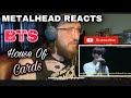 METALHEAD REACTS | BTS: HOUSE OF CARDS LIVE!!! ABSOLUTELY BEAUTIFUL.