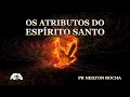 Os Atributos do Espírito Santo - Domingo 21-08-2022 - Pr. Neilton Rocha - 08h