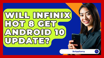 Will Infinix Hot 8 Get Android 10 Update? - Be App Savvy