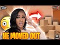 HE MOVED OUT !💔