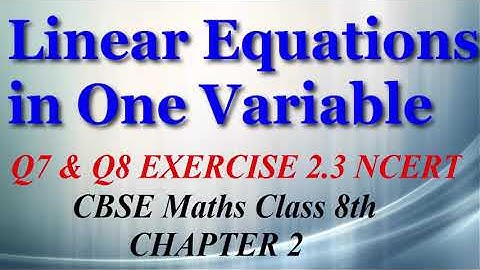 Linear Equations in One Variable - Maths Class 8th - Ex 2.3 - Q7 & Q8 - Chapter 2 - NCERT - CBSE