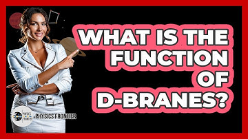 What Is The Function Of D-Branes?