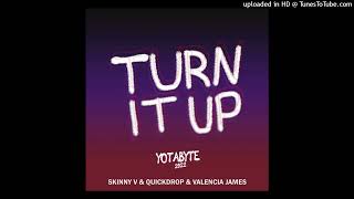 Skinny V, Quickdrop, & Valencia James - Turn It Up (Yotabyte 2022) [Extended Mix]