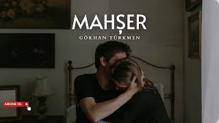 Gökhan Türkmen- Mahşer (Sözleri) | Kaldırdım duvardaki en güzel resmini Resimi