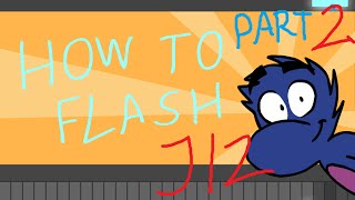 "HOW TO FLASH" Part 2 Tutorial Series!