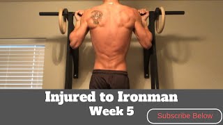 Injured to Ironman Week 5