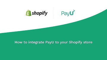 How to integrate PayU to your Shopify store?
