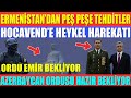 ERMENİSTAN’DAN PEŞ PEŞE TEHDİTLER / HOCAVEND’E HEYKEL HAREKATI / AZERBAYCAN ORDUSU HAZIR BEKLİYOR