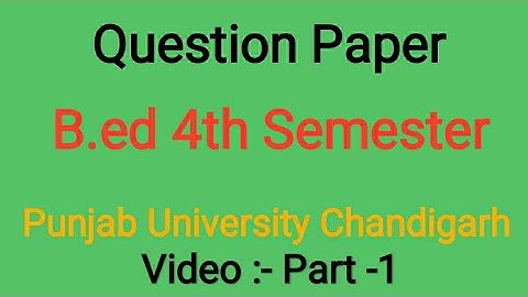 Question Paper B.ed 4th Semester Punjab University Chandigarh