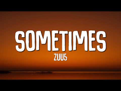ZUU5 - Sometimes (Lyrics)