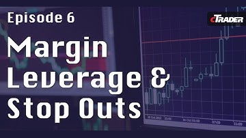 Margin, Leverage and Stop Outs - Learn to trade Forex with cTrader - Episode 6