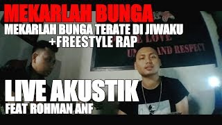 MEKARLAH BUNGA TERATE DI JIWAKU LIVE AKUSTIK  FREESTYLE RAP FEAT ROHMAN ANF.