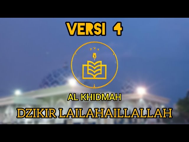 LAILAHAILLALLAH ALKHIDMAH VERSI 4 || LIRIK DAN MAKNANYA || class=