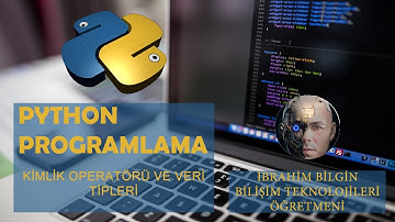16- Python Veri Tipleri & Kimlik Operatörü Anlatımı