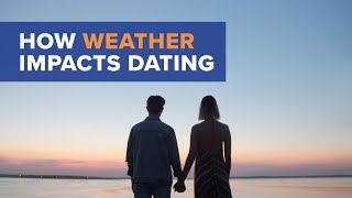 How Weather Can Impact Online Dating