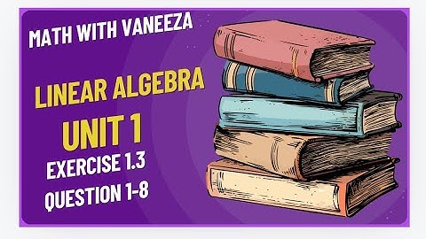 linear algebra || exercise 1.3 Question (1- 8)