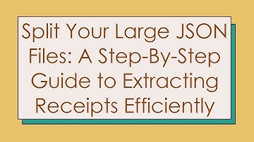 Split Your Large JSON Files: A Step-By-Step Guide to Extracting Receipts Efficiently