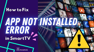 How to Fix App Not Installed Error in SmartTV or Android TV