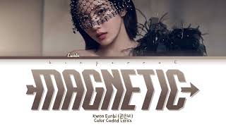 Kwon Eunbi (권은비) - Magnetic (마그네틱) Lyrics (Han/Rom/Eng/Color Coded/Lyrics/가사) | bingsoosh