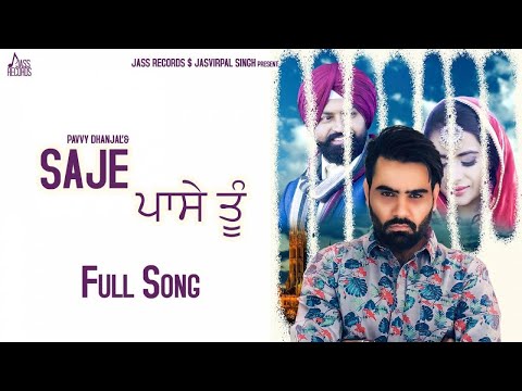 Saje Pase Tu Full HD Pavvy Dhanjal Ft Sara Gurpal Punjabi Songs 2018