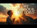 My Saviour, my Lord | Lyrics Video