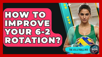 How To Improve Your 6-2 Rotation? - The Volleyball Hub
